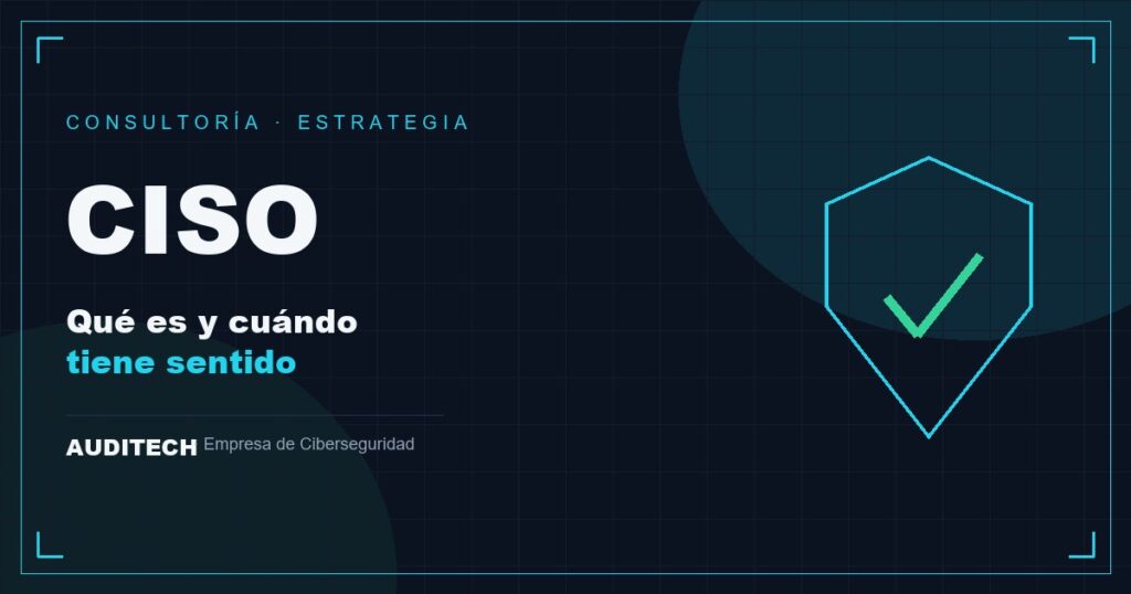 Qué Es un CISO como Servicio y Cuándo Tiene Sentido - Auditech