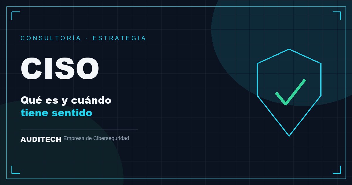 Qué Es un CISO como Servicio y Cuándo Tiene Sentido - Auditech