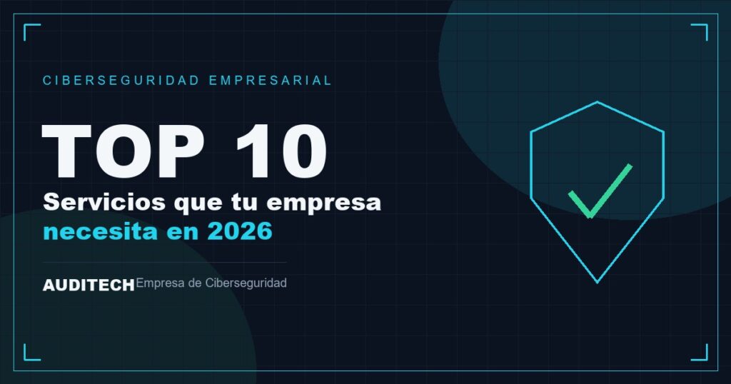 Top 10 servicios de ciberseguridad para empresas en 2026 - Auditech